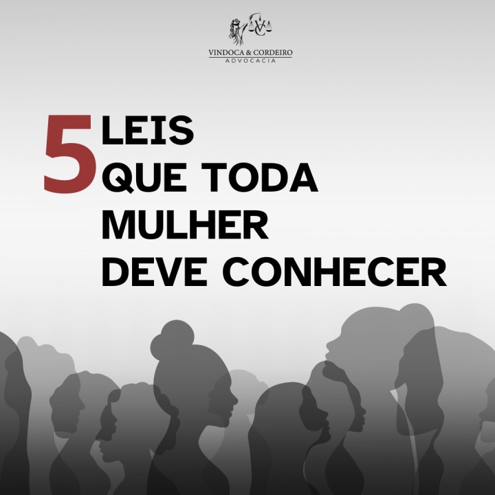 5 leis que toda mulher deve conhecer - Vindoca & Cordeiro Advocacia
